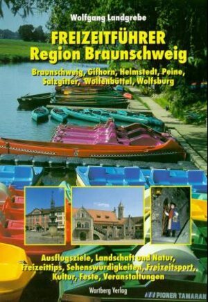 Freizeitführer Region Braunschweig. Gifhorn, Helmstedt, Peine, Salzgitter, Wolfenbüttel, Wolfsburg