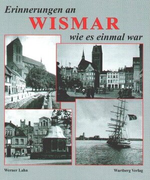 Erinnerungen an Wismar wie es einmal war