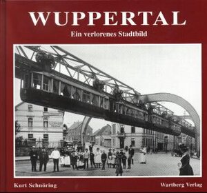 Buchcover Wuppertal - ein verlorenes Stadtbild | Kurt Schnöring | EAN 9783861345572 | ISBN 3-86134-557-9 | ISBN 978-3-86134-557-2