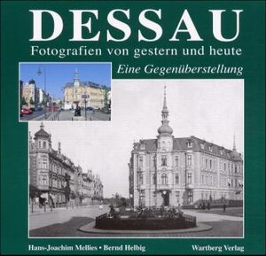 Buchcover Dessau. Fotografien von gestern und heute | Hans J Mellies | EAN 9783861349884 | ISBN 3-86134-988-4 | ISBN 978-3-86134-988-4