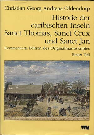 Buchcover Historie der caribischen Inseln Sanct Thomas, Sanct Crux und Sanct... / Historie der caribischen Inseln Sanct Thomas, Sanct Crux und Sanct... | Christian G Oldendorp | EAN 9783861350996 | ISBN 3-86135-099-8 | ISBN 978-3-86135-099-6