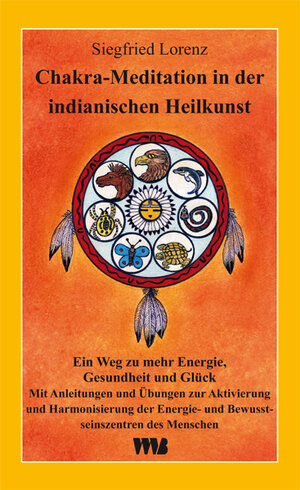 Buchcover Chakra-Meditation in der indianischen Heilkunst | Siegfried Lorenz | EAN 9783861352303 | ISBN 3-86135-230-3 | ISBN 978-3-86135-230-3