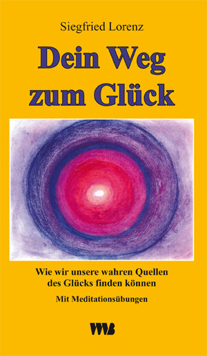 Buchcover Dein Weg zum Glück | Siegfried Lorenz | EAN 9783861352334 | ISBN 3-86135-233-8 | ISBN 978-3-86135-233-4
