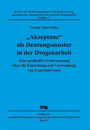 Buchcover "Akzeptanz" als Deutungsmuster in der Drogenarbeit | Ursula Unterkofler | EAN 9783861352600 | ISBN 3-86135-260-5 | ISBN 978-3-86135-260-0