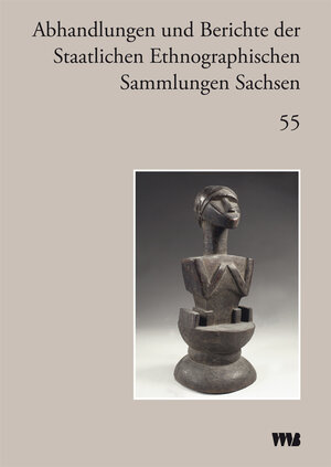 Buchcover Abhandlungen und Berichte der Staatlichen Ethnographischen Sammlungen Sachsen  | EAN 9783861357834 | ISBN 3-86135-783-6 | ISBN 978-3-86135-783-4