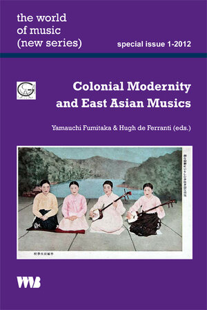 Buchcover Colonial Modernity and East Asian Musics  | EAN 9783861359302 | ISBN 3-86135-930-8 | ISBN 978-3-86135-930-2