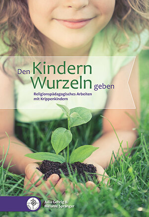 Buchcover Den Kindern Wurzeln geben | Julia Gehrig | EAN 9783861412700 | ISBN 3-86141-270-5 | ISBN 978-3-86141-270-0