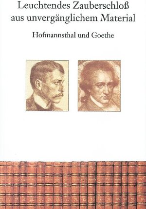 Buchcover Hofmannsthal und Goethe - Leuchtendes Zauberschloss aus unvergänglichem Material | Konrad Heumann | EAN 9783861422266 | ISBN 3-86142-226-3 | ISBN 978-3-86142-226-6