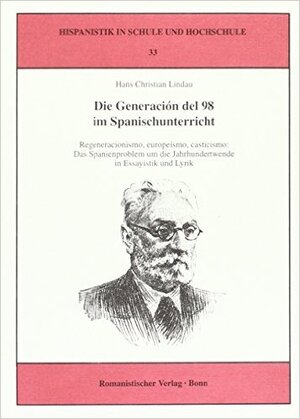 Buchcover Die Generación del 98 im Spanischunterricht | Hans Ch Lindau | EAN 9783861430759 | ISBN 3-86143-075-4 | ISBN 978-3-86143-075-9