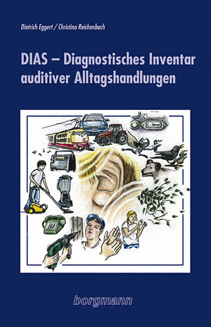 Buchcover DIAS – Diagnostisches Inventar auditiver Alltagshandlungen | Dietrich Eggert | EAN 9783861452737 | ISBN 3-86145-273-1 | ISBN 978-3-86145-273-7