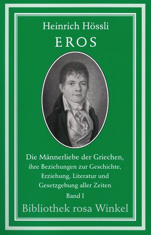 Buchcover Eros. Die Männerliebe der Griechen, ihre Beziehungen zur Geschichte,... | Heinrich Hössli | EAN 9783861490562 | ISBN 3-86149-056-0 | ISBN 978-3-86149-056-2