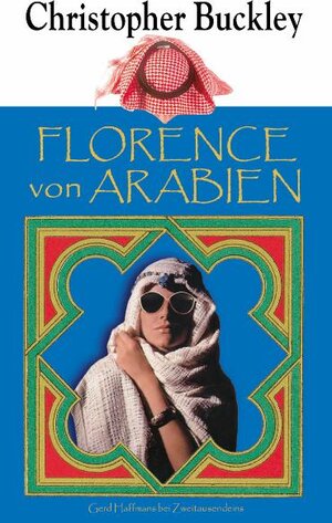 Buchcover Florence von Arabien | Christopher Buckley | EAN 9783861505594 | ISBN 3-86150-559-2 | ISBN 978-3-86150-559-4