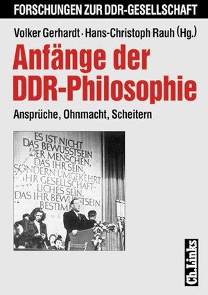 Anfänge der DDR-Philosophie 1945-1958. Ansprüche, Ohnmacht, Scheitern