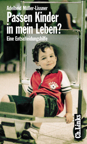 Buchcover Passen Kinder in mein Leben? | Adelheid Müller-Lissner | EAN 9783861532729 | ISBN 3-86153-272-7 | ISBN 978-3-86153-272-9