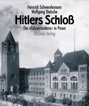 Hitlers Schloß. Die »Führerresidenz« in Posen