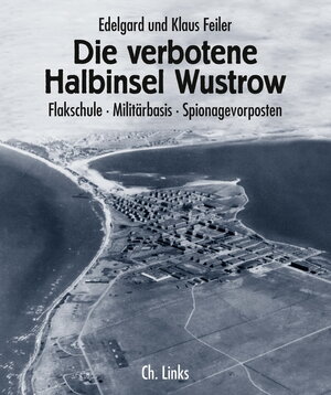 Buchcover Die verbotene Halbinsel Wustrow | Edelgard und Klaus Feiler | EAN 9783861533238 | ISBN 3-86153-323-5 | ISBN 978-3-86153-323-8