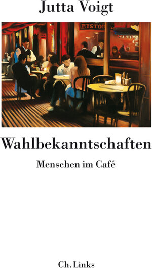 Wahlbekanntschaften. Menschen im Cafe - 47 Kolumnen