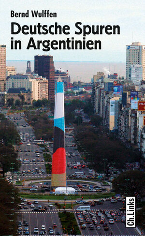 Buchcover Deutsche Spuren in Argentinien | Bernd Wulffen | EAN 9783861535737 | ISBN 3-86153-573-4 | ISBN 978-3-86153-573-7