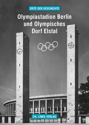 Buchcover Olympiastadion Berlin und Olympisches Dorf Elstal | Martin Kaule | EAN 9783861537663 | ISBN 3-86153-766-4 | ISBN 978-3-86153-766-3