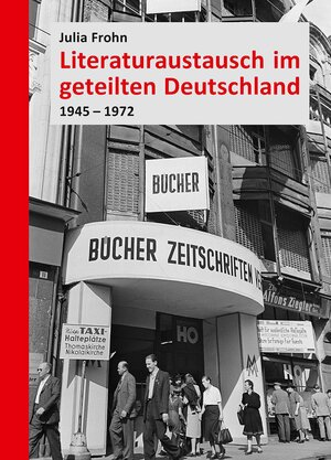 Buchcover Literaturaustausch im geteilten Deutschland | Julia Frohn | EAN 9783861538073 | ISBN 3-86153-807-5 | ISBN 978-3-86153-807-3