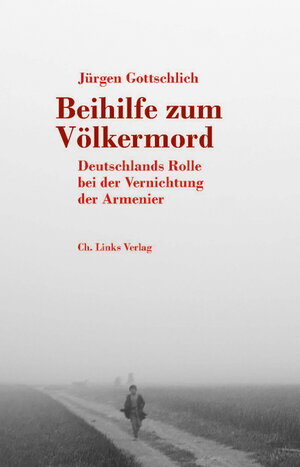 Buchcover Beihilfe zum Völkermord | Jürgen Gottschlich | EAN 9783861538172 | ISBN 3-86153-817-2 | ISBN 978-3-86153-817-2