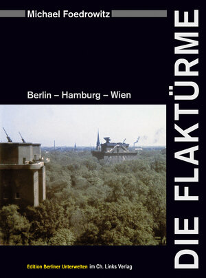 Buchcover Die Flaktürme | Michael Foedrowitz | EAN 9783861539544 | ISBN 3-86153-954-3 | ISBN 978-3-86153-954-4
