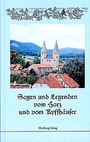 Sagen und Legenden vom Harz und vom Kyffhäuser