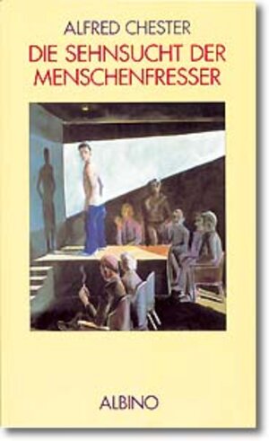 Buchcover Die Sehnsucht der Menschenfresser | Alfred Chester | EAN 9783861875000 | ISBN 3-86187-500-4 | ISBN 978-3-86187-500-0