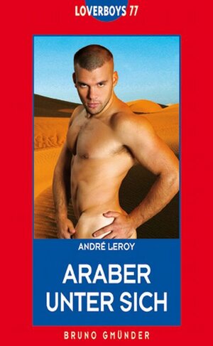 Buchcover Loverboys 77: Araber unter sich | André Leroy | EAN 9783861877806 | ISBN 3-86187-780-5 | ISBN 978-3-86187-780-6