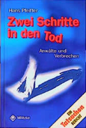 Zwei Schritte in den Tod. Anwälte und Verbrechen. Tatsachenberichte