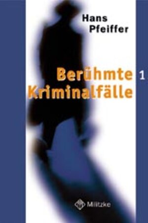 Berühmte Kriminalfälle 1