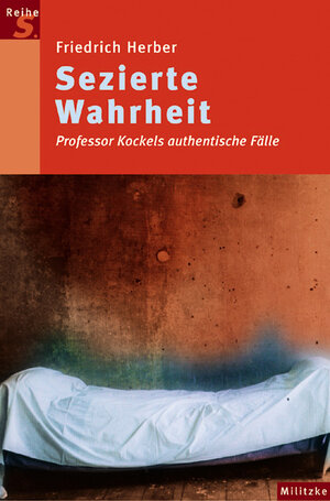 Sezierte Wahrheit: Professor Kockels authentische Fälle