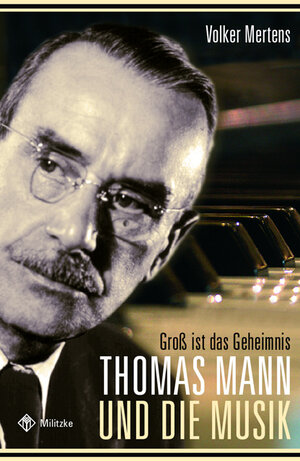 Groß ist das Geheimnis. Mit CD: Thomas Mann und die Musik