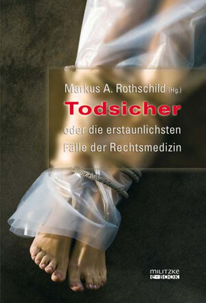 Buchcover Todsicher oder die erstaunlichsten Fälle der Rechtsmedizin  | EAN 9783861897972 | ISBN 3-86189-797-0 | ISBN 978-3-86189-797-2