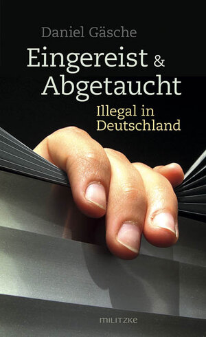 Buchcover Eingereist und abgetaucht | Daniel Gäsche | EAN 9783861898665 | ISBN 3-86189-866-7 | ISBN 978-3-86189-866-5