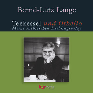 Teekessel und Othello. CD: Meine sächsischen Lieblingswitze