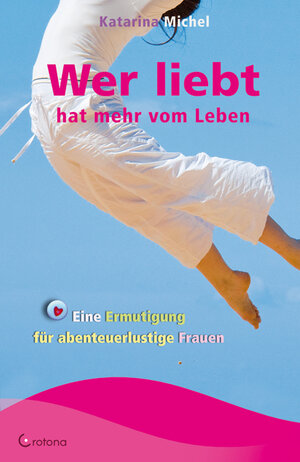 Buchcover Wer liebt hat mehr vom Leben | Katarina Michel | EAN 9783861910015 | ISBN 3-86191-001-2 | ISBN 978-3-86191-001-5