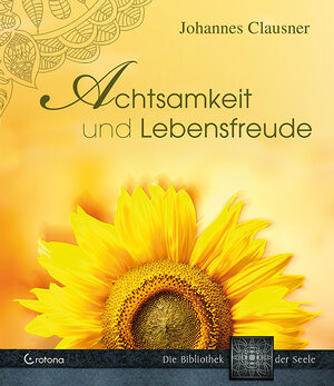 Buchcover Achtsamkeit und Lebensfreude | Johannes Clausner | EAN 9783861910473 | ISBN 3-86191-047-0 | ISBN 978-3-86191-047-3