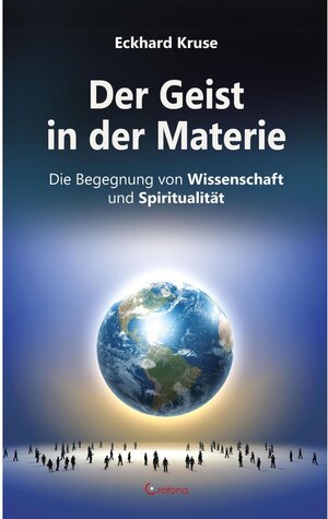Buchcover Der Geist in der Materie - Die Begegnung von Wissenschaft und Spiritualität | Eckhard Kruse | EAN 9783861911692 | ISBN 3-86191-169-8 | ISBN 978-3-86191-169-2