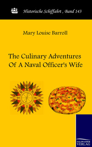 Buchcover The Culinary Adventures Of A Naval Officer's Wife | Mary L Barroll | EAN 9783861952923 | ISBN 3-86195-292-0 | ISBN 978-3-86195-292-3