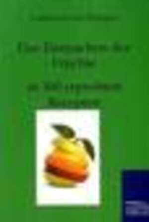 Buchcover Das Einmachen der Früchte | Ludovica von Pröpper | EAN 9783861957249 | ISBN 3-86195-724-8 | ISBN 978-3-86195-724-9