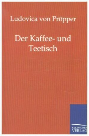 Buchcover Der Kaffee- und Theetisch | Ludovica von Pröpper | EAN 9783861957652 | ISBN 3-86195-765-5 | ISBN 978-3-86195-765-2