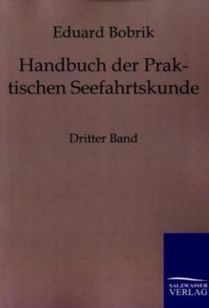 Buchcover Handbuch der Praktischen Seefahrtskunde | Eduard Bobrik | EAN 9783861958451 | ISBN 3-86195-845-7 | ISBN 978-3-86195-845-1