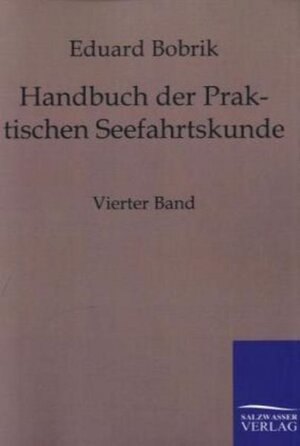 Buchcover Handbuch der Praktischen Seefahrtskunde | Eduard Bobrik | EAN 9783861958468 | ISBN 3-86195-846-5 | ISBN 978-3-86195-846-8