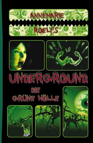 Buchcover Underground: Die grüne Hölle | Annemarie Roelfs | EAN 9783861960706 | ISBN 3-86196-070-2 | ISBN 978-3-86196-070-6