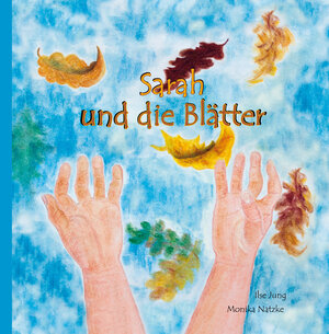 Buchcover Sarah und die Blätter | Ilse Jung | EAN 9783861961161 | ISBN 3-86196-116-4 | ISBN 978-3-86196-116-1