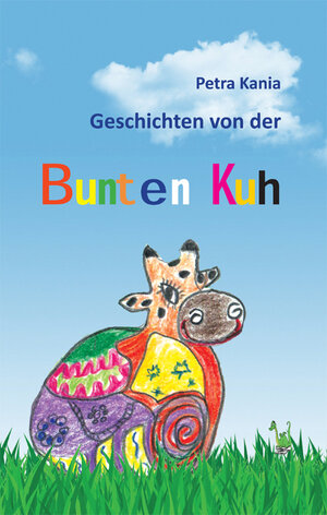 Buchcover Geschichten von der bunten Kuh | Petra Kania | EAN 9783861961925 | ISBN 3-86196-192-X | ISBN 978-3-86196-192-5
