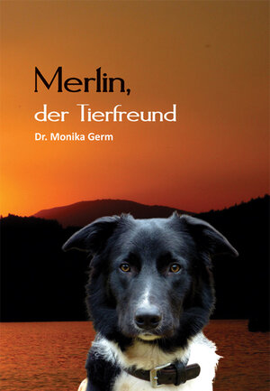 Buchcover Merlin, der Tierfreund | Dr. Monika Germ | EAN 9783861964087 | ISBN 3-86196-408-2 | ISBN 978-3-86196-408-7