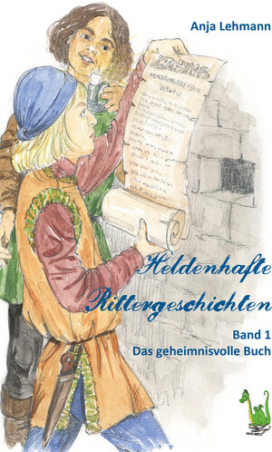 Buchcover Heldenhafte Rittergeschichten Band 1: Das geheimnisvolle Buch | Anja Lehmann | EAN 9783861965336 | ISBN 3-86196-533-X | ISBN 978-3-86196-533-6