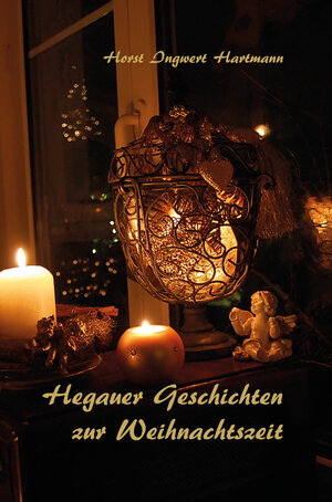 Buchcover Hegauer Geschichten zur Weihnachtszeit | Horst Ingwert Hartmann | EAN 9783861965749 | ISBN 3-86196-574-7 | ISBN 978-3-86196-574-9